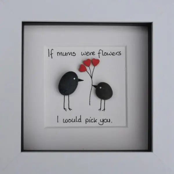 Simply Mourne Pebble Art - If Mums Were Flowers I'd Pick You